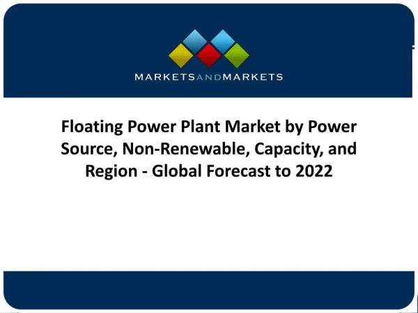 Floating Power Plant Market by Power Source, Non-Renewable, Capacity, and Region - Global Forecast to 2022