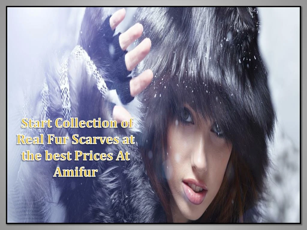 start collection of real fur scarves at the best