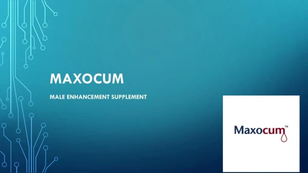 Where To Buy Maxocum - Maxocum Disadvantages, Advantages of Maxocum