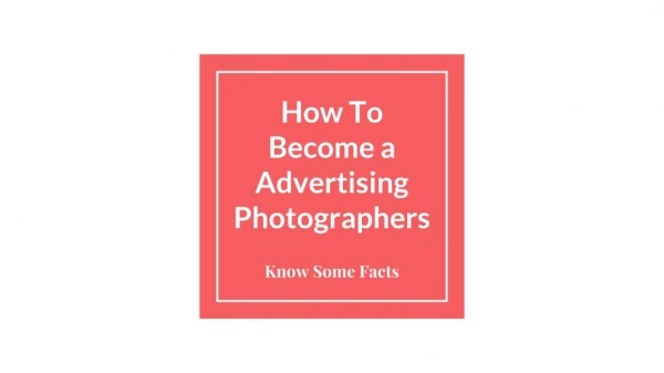 How To Become a Advertising Photographers?