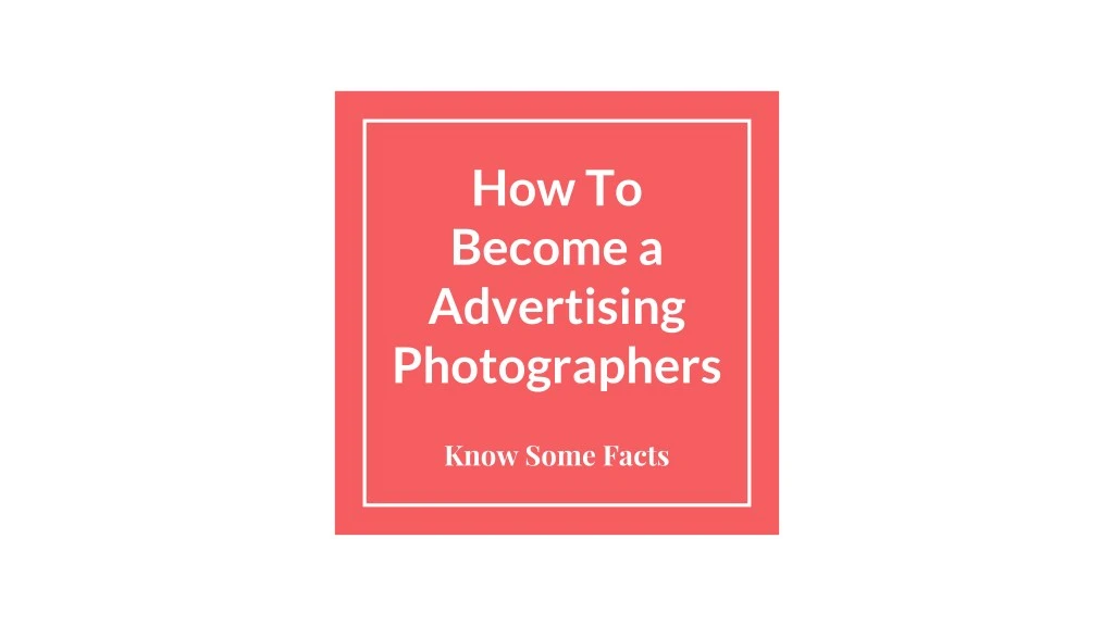 how to become a advertising photographers