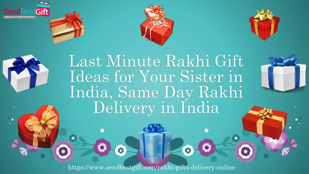last minute rakhi gift ideas for your sister in india same day rakhi delivery in india