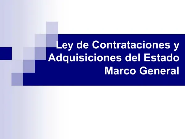 Ley de Contrataciones y Adquisiciones del Estado Marco General