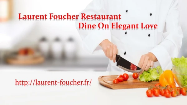 Restaurant Laurent Foucher - Dine On Elegant Love