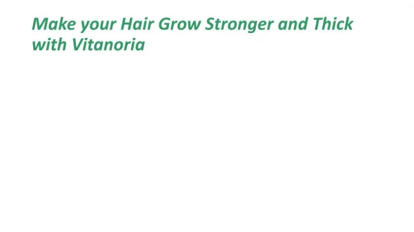 Make your Hair Grow Stronger and Thick with Vitanoria