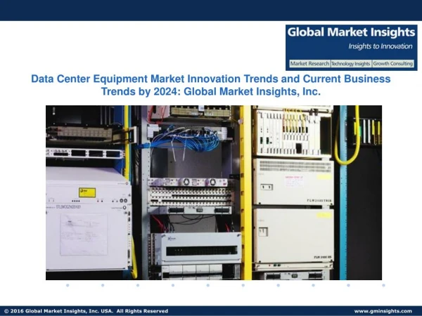 Data Center Equipment Market Present Scenario and Growth Prospects from 2017 to 2024