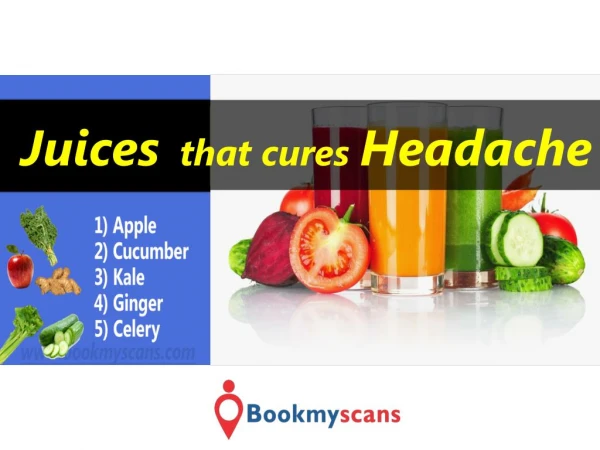 Stay Healthy!- Cure Headache with these Juices - BookMyScans