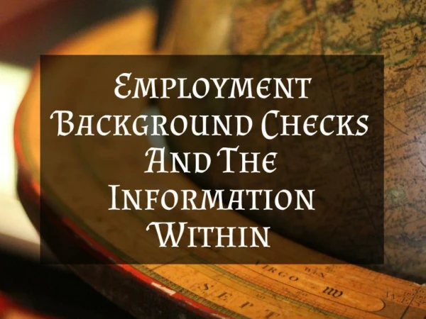 Employment Background Checks And The Information Within
