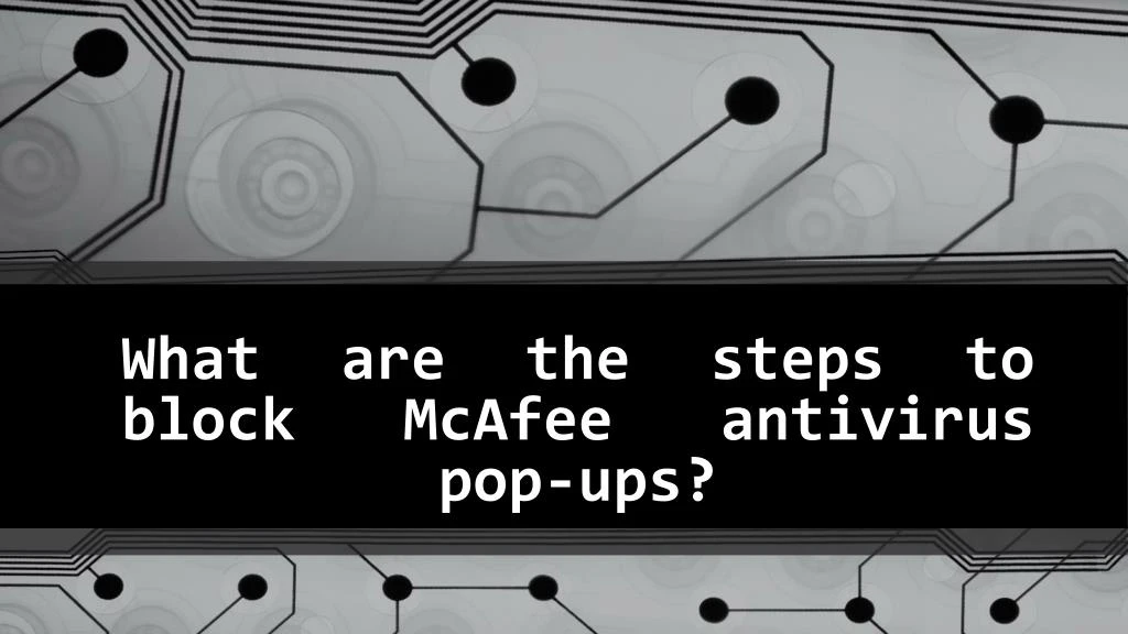what are the steps to block mcafee antivirus pop ups