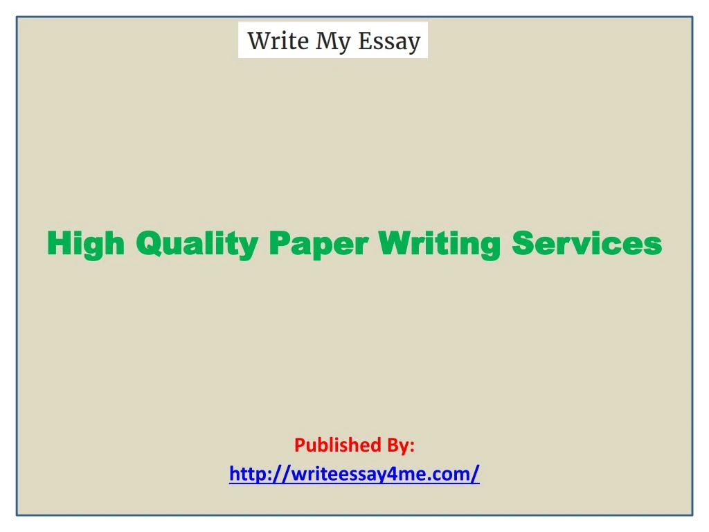 high quality paper writing services published by http writeessay4me com