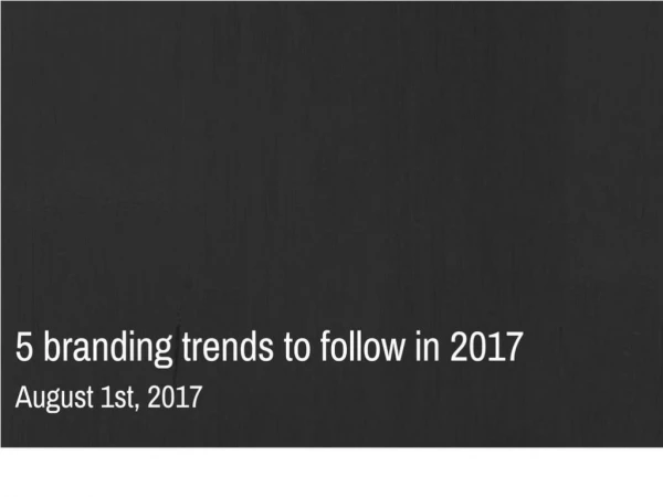 5 branding trends to follow in 2017 | Newton Consulting