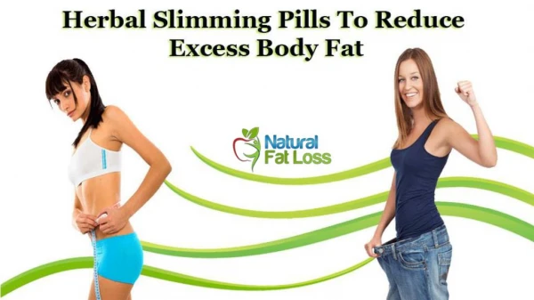 Herbal Slimming Pills To Reduce Excess Body Fat