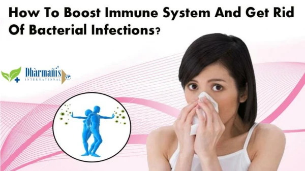 How To Boost Immune System And Get Rid Of Bacterial Infections?