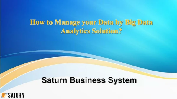How to Manage Your Data by Big Data Analytics Solution