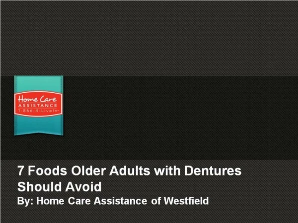7 Foods Older Adults with Dentures Should Avoid