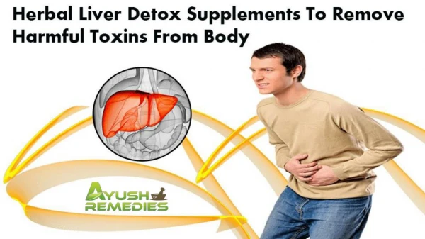 Herbal Liver Detox Supplements To Remove Harmful Toxins From Body