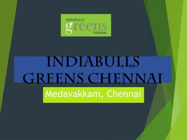 Indiabulls Greens Chennai - Medavakkam, Chennai | Call@9821798104