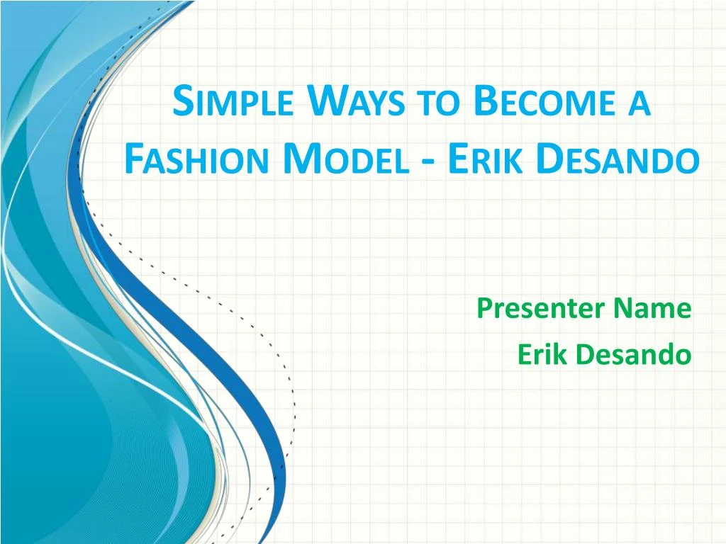 simple ways to become a fashion model erik desando