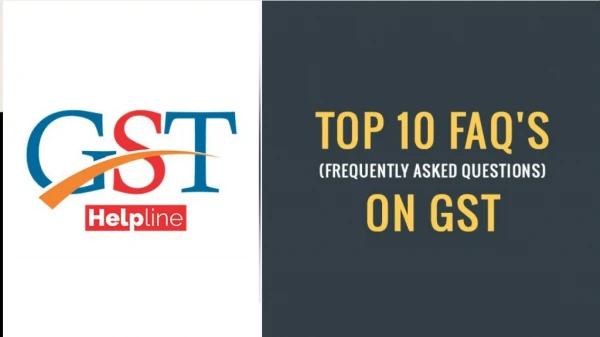Top 10 Faq's (Frequently Asked Questions) on GST
