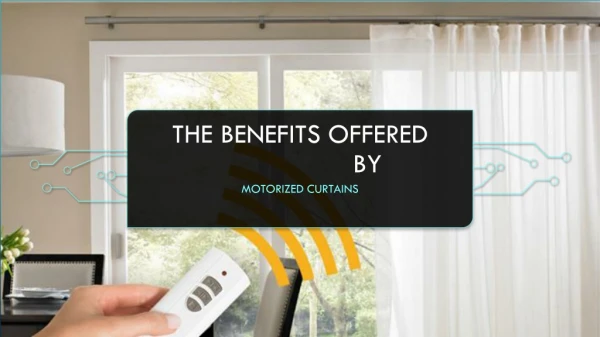 The Benefits Offered by Motorized Curtains