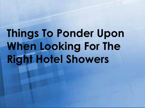 Things To Ponder Upon When Looking For The Right Hotel Showers