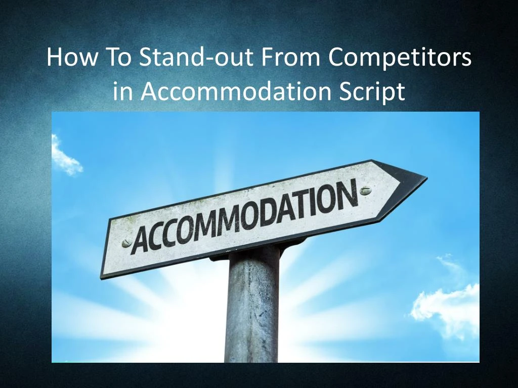 how to stand out from competitors in accommodation script