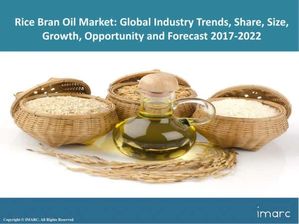 Global Rice Bran Oil Market - Industry Trends, Share, Growth, Analysis and Forecast 2017 - 2022