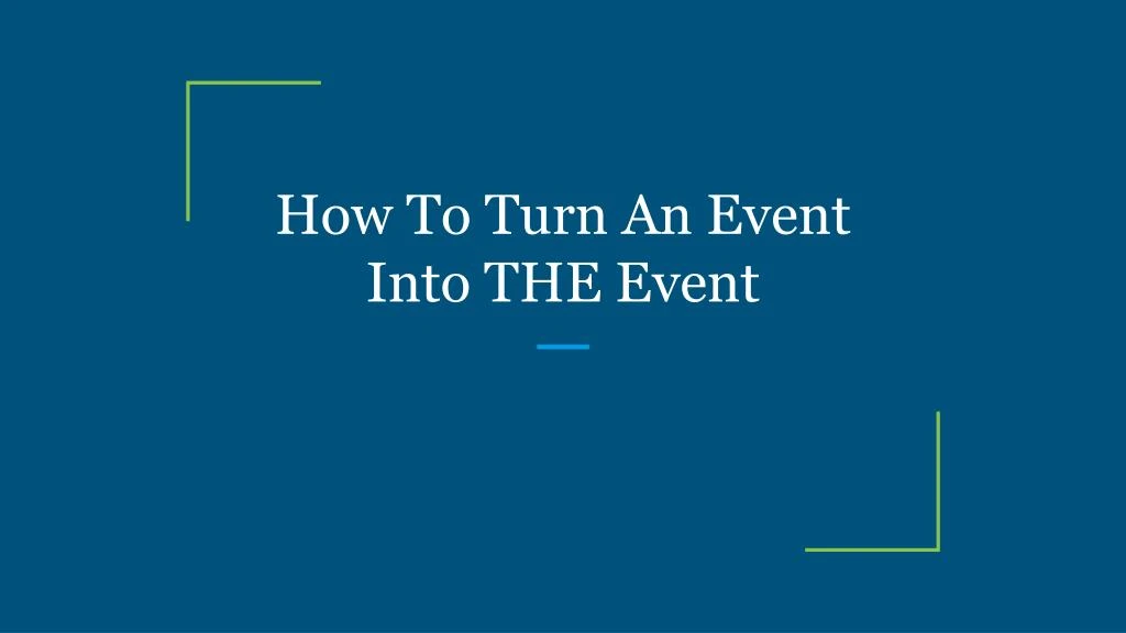 how to turn an event into the event