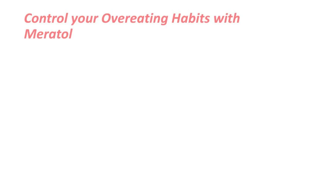 control your overeating habits with meratol