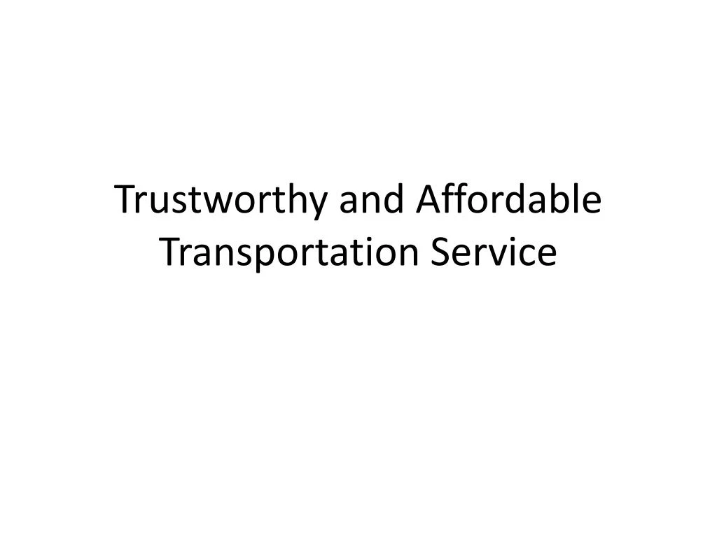 trustworthy and affordable transportation service