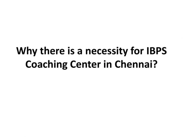 Why there is a necessity for IBPS Coaching Center in Chennai?