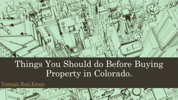 Things You Should do Before Buying Property in Colorado