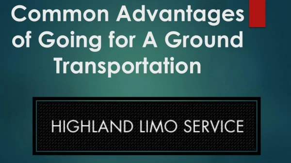 Common Advantages of Going for A Ground Transportation