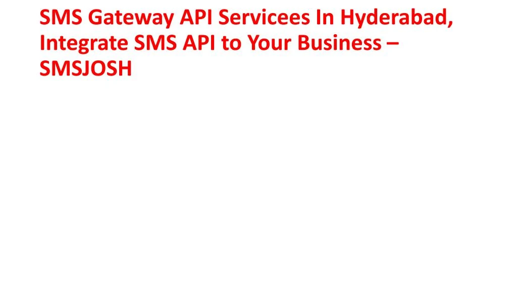 sms gateway api servicees in hyderabad integrate sms api to your business smsjosh