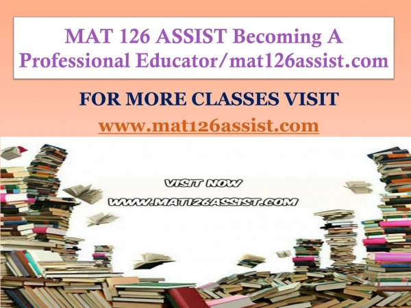 MAT 126 ASSIST Becoming A Professional Educator/mat126assist.com