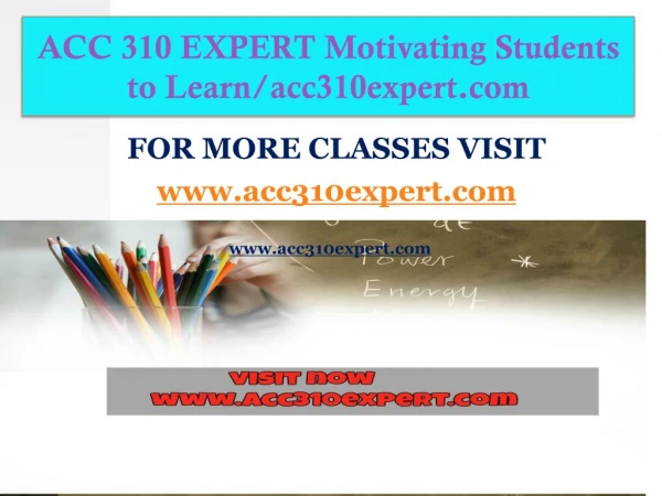 ACC 310 EXPERT Motivating Students to Learn/acc310expert.com