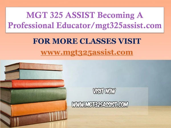 MGT 325 ASSIST Becoming A Professional Educator/mgt325assist.com