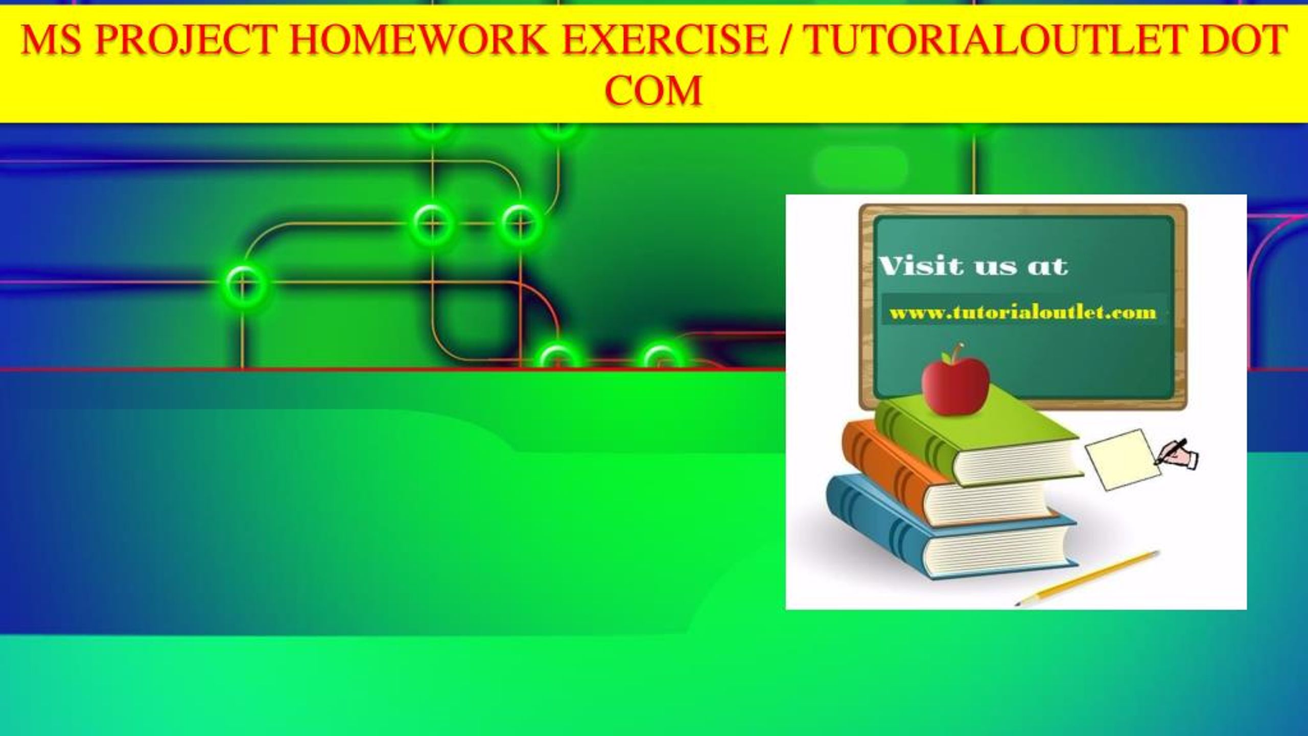 PPT - MS PROJECT HOMEWORK EXERCISE / TUTORIALOUTLET DOT COM PowerPoint ...