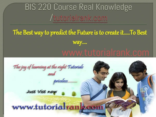 BIS 220 Course Real Knowledge - tutorialrank.com