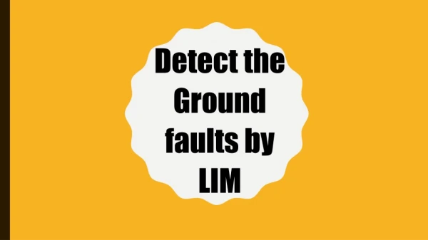 Detect the Ground faults by LIM