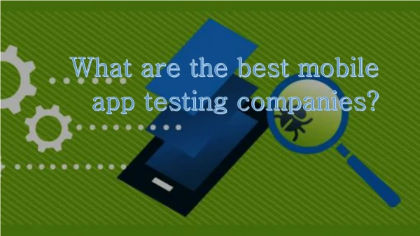 What are the best mobile app testing companies?