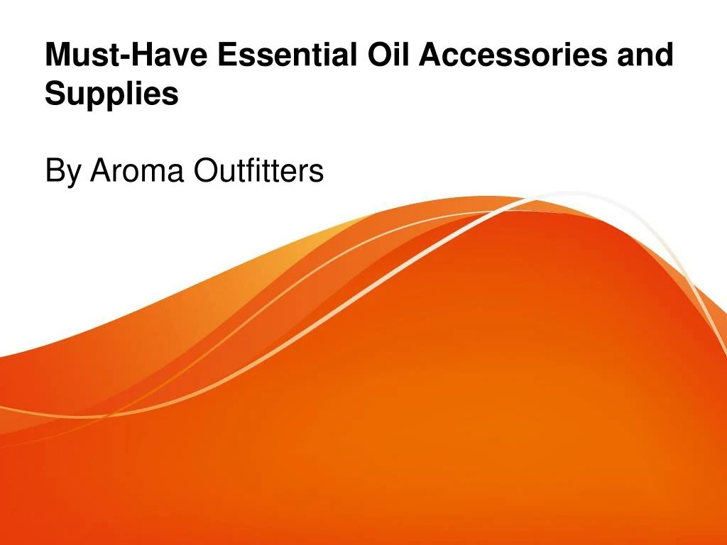 must have essential oil accessories and supplies
