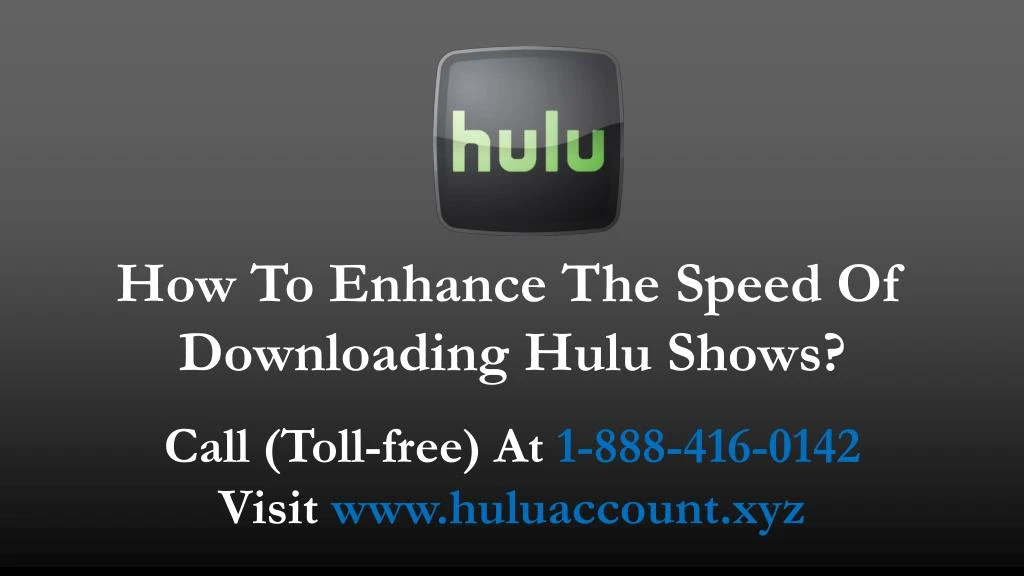 how to enhance the speed of downloading hulu shows
