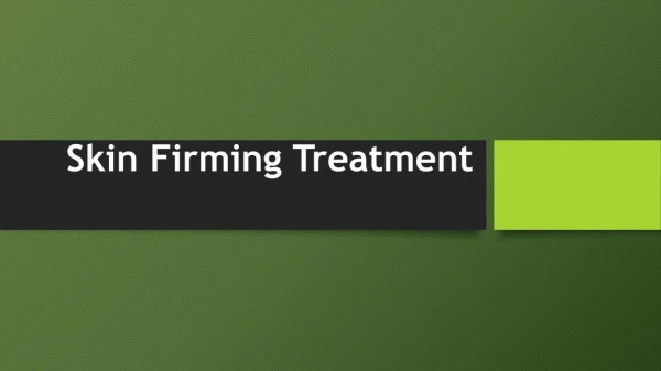 Skin Firming Treatment | Nirmal Skin and Hair Clinic - Dr.Nischal