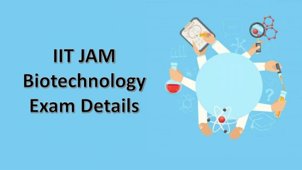 Preparing for IIT JAM Biotechnology Exam? Get complete details here!