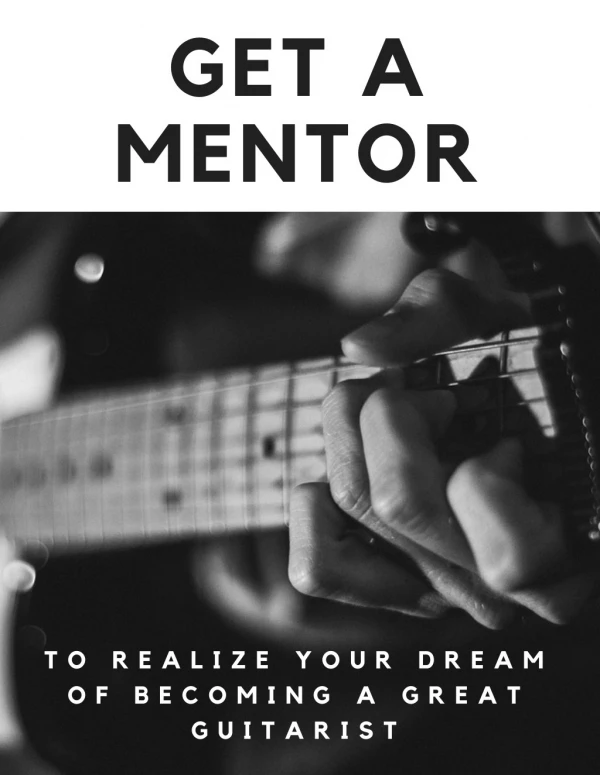 Get A Mentor To Realize Your Dream Of Becoming A Great Guitarist