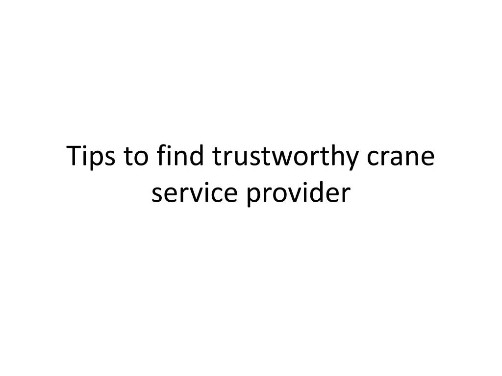 tips to find trustworthy crane service provider