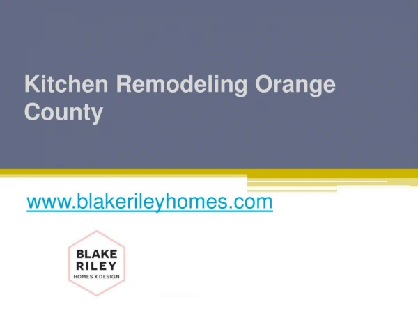 Kitchen Remodeling Orange County - www.blakerileyhomes.com