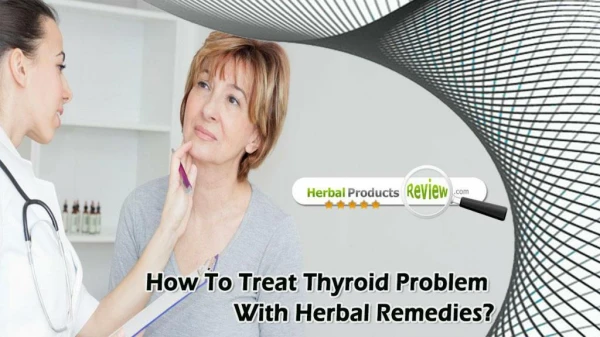 How To Treat Thyroid Problem With Herbal Remedies?