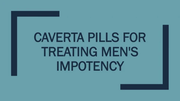 Caverta pills for treating Men's Impotency
